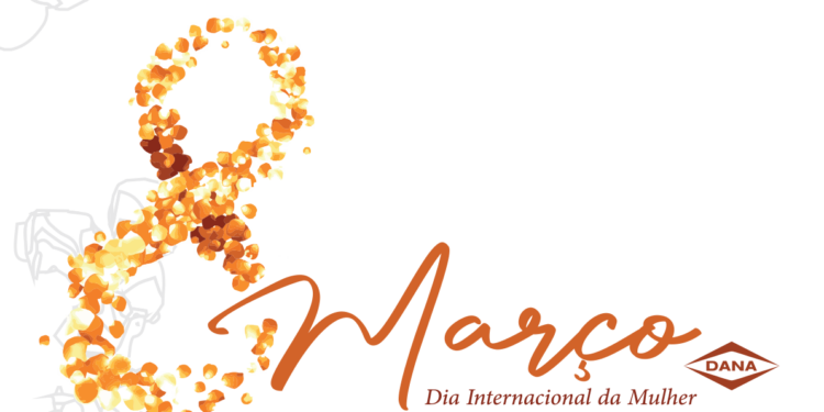 Dana celebra o Dia Internacional da Mulher