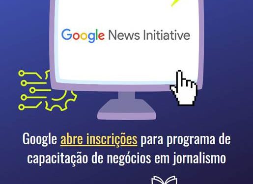 Google abre inscrições para programa de capacitação de negócios em jornalismo