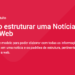 Como estruturar uma Notícia para Web