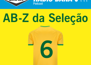 TÁ NA ÁREA: DANA LANÇA 6º EPISÓDIO DO AB-Z DA SELEÇÃO