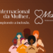 Dia Internacional da Mulher: Inspirando a inclusão