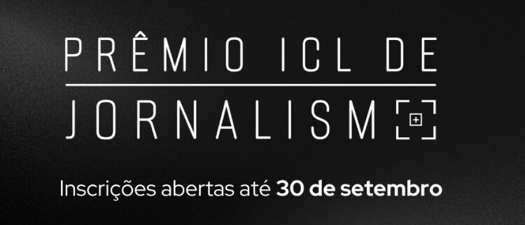 Prêmio ICL de Jornalismo 2025 – Inscrições até 30 de setembro