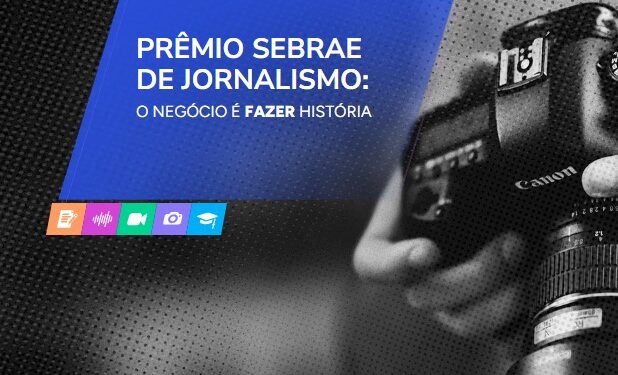 Inscrições para Prêmio Sebrae de Jornalismo terminam em 8 de junho
